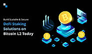 How Bitcoin L2 Is Transforming DeFi Staking Development for Enterprises?