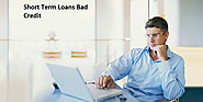 Short Term Loans Bad Credit- Quick Remedy From Fiscal Turmoil
