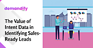 The Value of Intent Data in Identifying Sales-Ready Leads