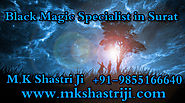 Black Magic Specialist in Surat | Mk Shastri ji +91-9855166640