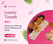 Wholesale Luxury Towels – Elegance in Every Thread