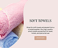 Soft Towels Wholesaler: Premium Quality Towels in Bulk