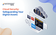 Cloud Security; Safeguarding Your Digital Assets - Successive Digital