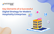 Key Elements of a Successful Digital Strategy for Modern Hospitality Enterprises - Successive Digital