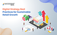 Digital Strategy Best Practices for Sustainable Retail Growth - Successive Digital