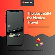 Find the Best eSIM for Mexico Travel with eSIM.net – Stay Connected Effortlessly