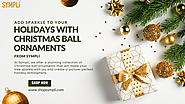 Add Sparkle to Your Holidays with Christmas Ball Ornaments from Sympli