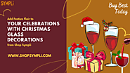 Add Festive Flair to Your Celebrations with Christmas Glass Decorations from Shop Sympli