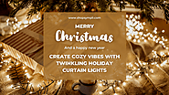 Create Cozy Vibes with Twinkling Holiday Curtain Lights