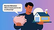 Escrow Advance: What It Means and It’s Role in Refinancing?