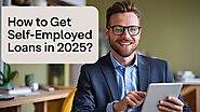 Secure Self Employed Loans in 2025 | Explore Your Options Now!