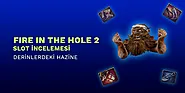 BigBrog Blog Fire In The Hole 2 Slot İncelemesi: Derinlerdeki Hazine