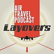 Layovers - Air Travel podcast Podcast - Apple Podcasts