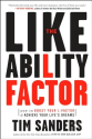 The Likeability Factor: How to Boost Your L-Factor and Achieve Your Life's Dreams: Tim Sanders