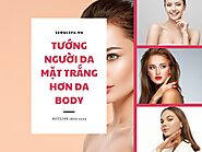 Ý nghĩa tướng số người da mặt trắng hơn da cổ và da body