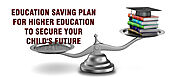 Education Saving Plan for higher education to secure your child’s future -