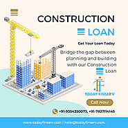 Today Finserv: Your Trustworthy Source for Construction Loans