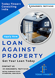 Today Finserv: Your Trusted Partner for Loans Against Property