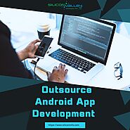 Outsource Android App Development Services, Android App Development company