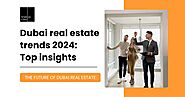 Dubai real estate trends 2024: top insights for investors