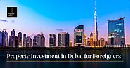 Property investment in Dubai for foreigners