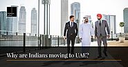 Why are Indians moving to UAE? top reasons revealed