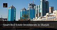 Your guide to smart real estate investments in Sharjah