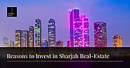 Top 10 reasons to invest in Sharjah real-estate