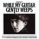 While My Guitar Gently Weeps