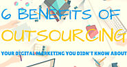 6 Reasons Why You Should Outsource Your Digital Marketing