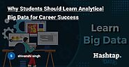 Why Students Should Learn Analytical Big Data for Career Success