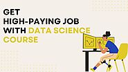 How a Data Science Course Can Secure a High-Paying Job