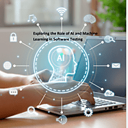Exploring the Role of AI and Machine Learning in Software Testing