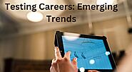 The Future of Software Testing Careers: Emerging Trends - Blogging AADD