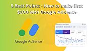 How to make first $100 with Google AdSense