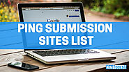 Top 12 Free Ping Submission Sites List | Fast Indexing Your Website & Article