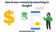 How to Make Money Online by Searching Google - Manzar Rehman