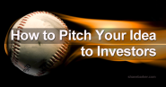 How to Pitch Your Idea to Investors
