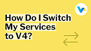 How Do I Switch My Services to V4?