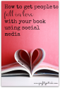 How to Get People Fall in Love with your Book Using Social Media