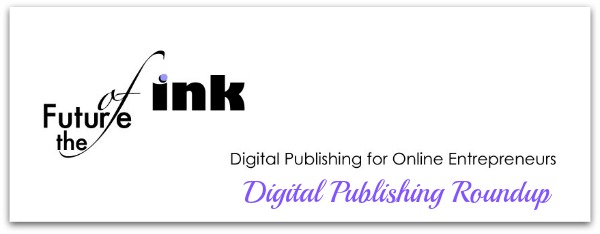 Headline for The Future of Ink: Digital Publishing Roundup August 16-22, 2013