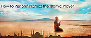 How to Perform Namaz the Islamic Prayer at makkahcalendar.org