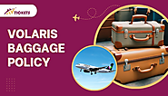 Volaris Baggage Policy and Fees Guide | AVtickets