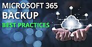 Best Practices for Microsoft 365 Backup