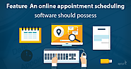 Critical Features - An Online Appointment Scheduling Software Should Possess