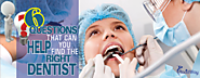 6 Questions that can help you find the Right Dentist