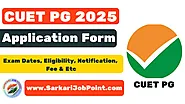 CUET PG Registration 2025: Exam Date, Notification, Important Dates, Eligibility