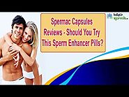 Spermac Capsules Reviews - Should You Try This Sperm Enhancer Pills?