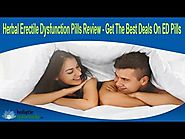 Herbal Erectile Dysfunction Pills Review - Get The Best Deals On ED Pills