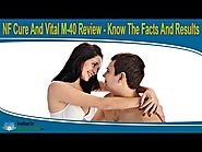 NF Cure And Vital M-40 Review - Know The Facts And Results